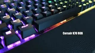 Corsair K70 RGB Unboxing and Overview