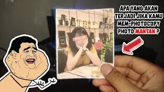 Apa yang akan terjadi jika kamu mem-fotokopi foto MANTAN ?