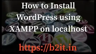 Complete WordPress Installation Using XAMPP on LocalHost