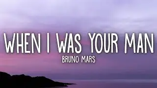Bruno Mars   When I Was Your Man Lyrics