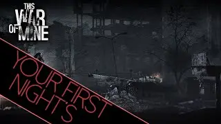 This War of Mine - Your First Night's - 001 - 1080ᴴᴰ