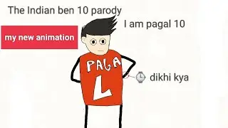 Indian pagal 10 parody like ben ten