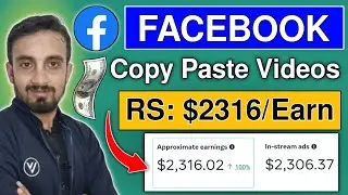 Earn $2,316 | Full Details | Facebook Copy Paste Videos Earnings | Facebook Se Paise Kaise Kamaye