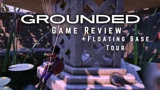 Grounded Game Review + Floating Base Tour