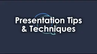 Presentation Tips and Techniques