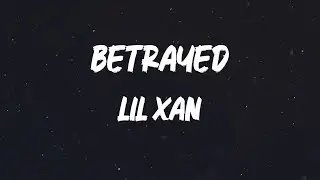 Lil Xan - Betrayed [Lyrics]