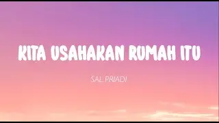 Sal Priadi - Kita Usahakan Rumah Itu (Lirik)