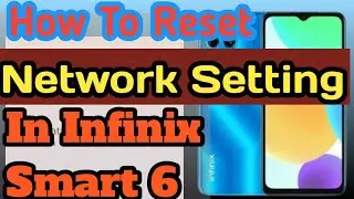 How to reset network Setting in Infinix Smart 6||infinix smart 6 me network setting kaisey kare