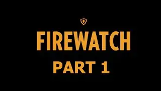Firewatch - Part 1 - THIS GAME IS BEAUTIFUL!