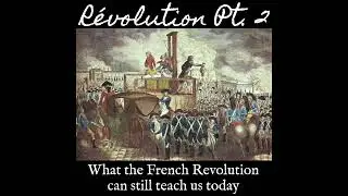 History Fix Episode 91: Révolution Part 2 What the French Revolution Can Still Teach Us Today
