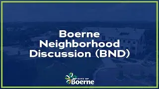 Boerne Neighborhood Discussion Meeting for August 20, 2024