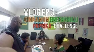 VLOG EP 3 : Cinnamon Paprika Green Chilli Challenge - funny stupid lovely gang