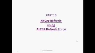 part 10 never refresh using refresh force materialized view