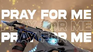 pray for me (valorant)