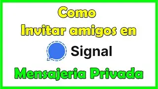 Como invitar amigos a Signal mensajería privada ( Signal es mas seguro que WhatsApp)