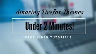Amazing FireFox Themes For Windows 10 | How to install Them on your Browser
