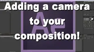 How to add a Camera to your composition in After Effects.