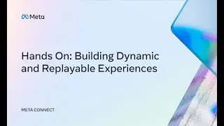 Meta Connect 2022 | Hands On: Building Dynamic and Replayable Experiences
