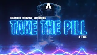 Maxxteen, Loudwave, Kash Mihra - Take The Pill