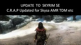 New PC - Upgrade to Skyrim SE - C.R.A.P updated for SkySa and AMR - short showcase