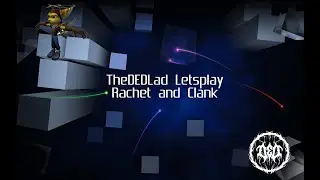 TheDEDLad Letsplay: Rachet and Clank (2002,PS2) Part 1