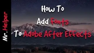 How To Add Fonts To Adobe After Effects CC/CS6/CS5