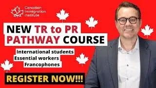 NEW CANADA TR TO PR PATHWAY COURSE IS NOW LAUNCHED!