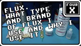 FLUX, What Type and Brand of FLUX I use and why I use it.