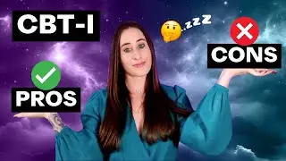 PROS & CONS of Cognitive Behavioral Therapy for Insomnia (CBT-I) 😴