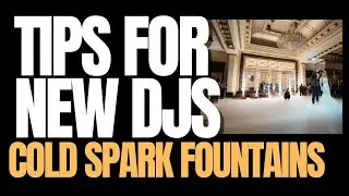 TIPS FOR NEW DJs - Cold Spark Fountain advice for DJs and Photo/Cinema
