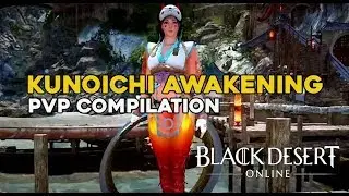 Kunoichi Awakening   ||  PVP Compilation || Black Desert Online