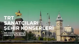 CANLI - TRT Sanatçıları Şehir Konserleri | Kayseri