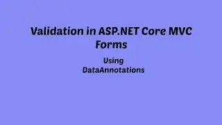 Validating ASP.NET CORE MVC Forms using DataAnnotations