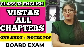 Vistas class 12 English all chapters | Class 12 English | VISTAS | ONE SHOT | Board Exam 2023