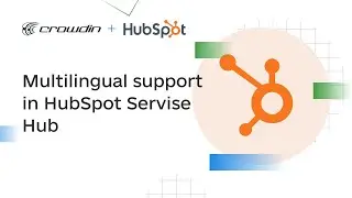 HubSpot Service Hub in multiple languages. How to translate your incoming and outgoing communication