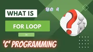 C Programming: Understanding the Power of For Loops  // For Loop in C Programming