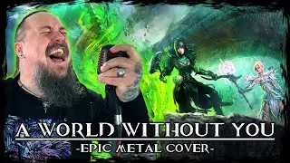 Guild Wars 2 - A World Without You [End of Dragons End Credits Theme] - (Epic Metal Cover)