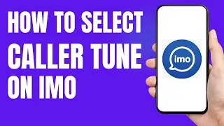 How to change caller tune on IMO Account