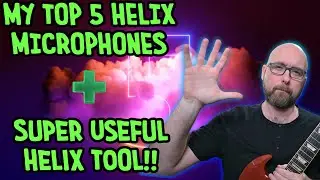 My Top 5 HELIX Microphones (2024) + SUPER Useful Helix Tool!