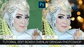 Tutorial Edit Bokeh Overlay dengan Photoshop