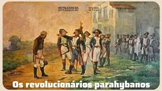 Retratos da Revolução de 1817: Os Revolucionários Parahybanos | Retratos de Jampa