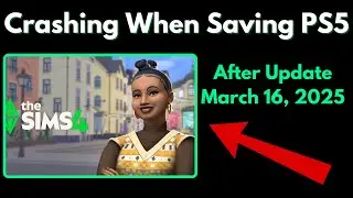 SIMS 4 Crashing When Saving After Recent Update PS5 (March 2025)