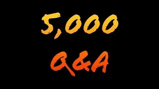 5,000 Subscribers Q&A!