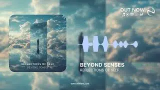 Beyond Senses - Reflections of Self (Official Audio)