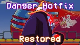 Danger Hotfix Restored (VS Impostor V5: Restored)