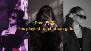 Dance playlist for chatpati girls 🥂💅🏻🍷