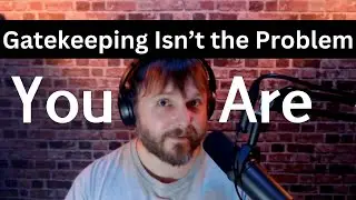 You should be THANKING Developers Who "Gatekeep"