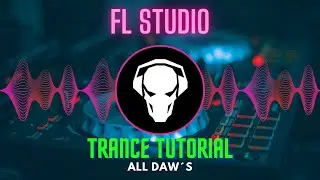 FL STUDIO - 🎶Trance Tutorial and Full Track🎶