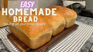 HOW TO MAKE BREAD // STEP BY STEP INSTRUCTIONS // USING ALL-PURPOSE FLOUR //