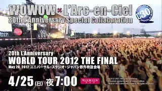 WOWOW × L'Arc-en-Ciel 30th L'Anniversary Special Collaboration